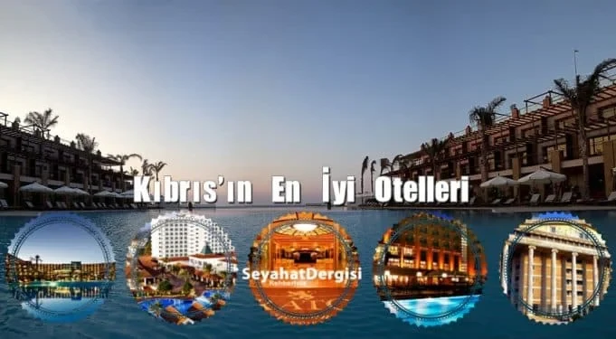 Kıbrıs 2026 Tatil Sezonu En Çok Tavsiye Edilen 20 Popüler Otel